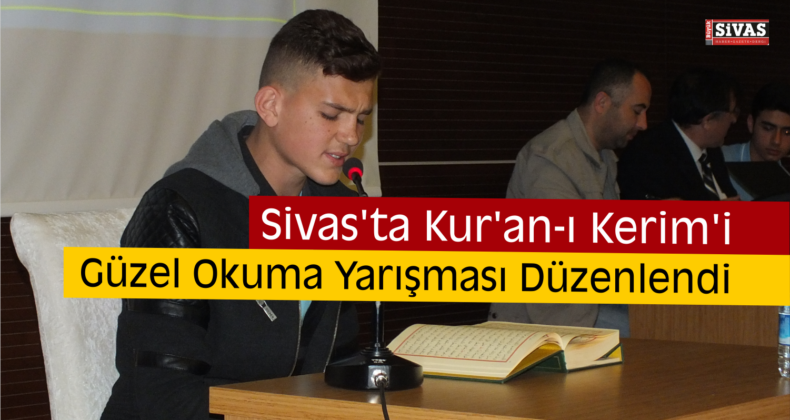 Sivas’ta Kur’an-ı Kerim’i Güzel Okuma Yarışması