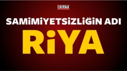 Samimiyetsizliğin Adı : Riya!