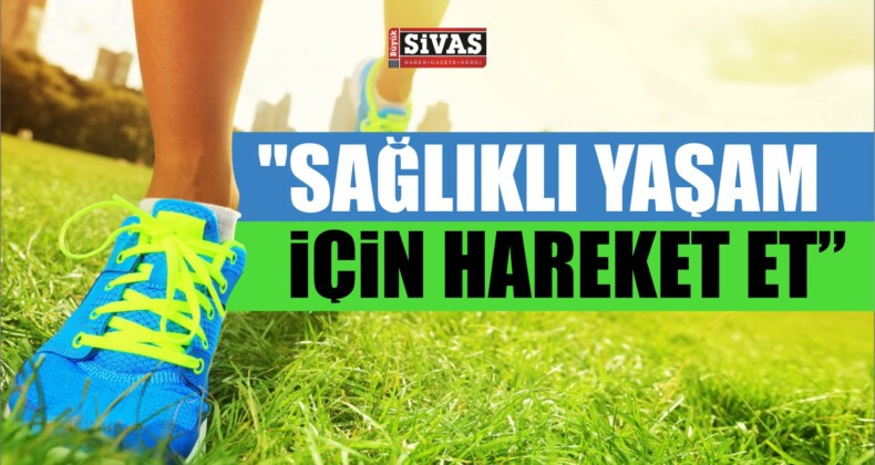 “Sağlıklı Yaşam İçin Hareket Et”