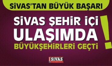 Sivas Şehir İçi Ulaşımdaki Kent Kart Büyükşehirleri Geçti!