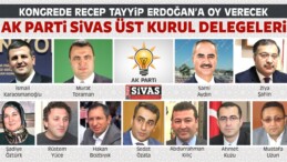 AK Parti Sivas Üst Kurul Delegeleri