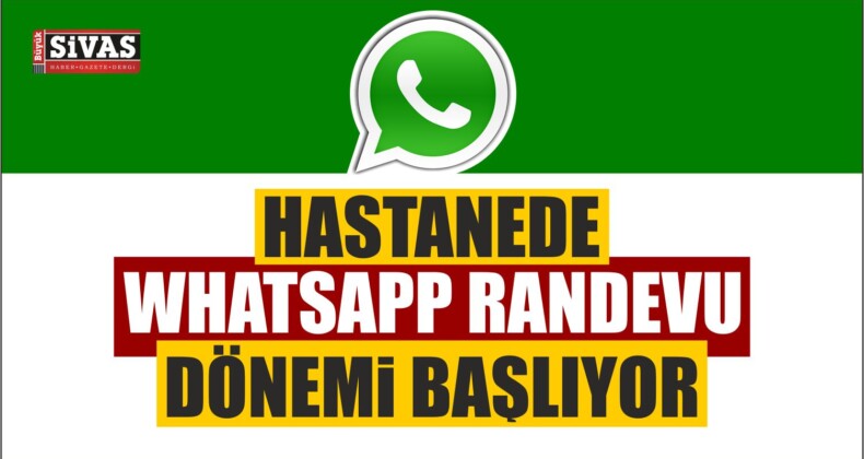 Hastanede ” WhatsApp Randevu ” Dönemi Başlıyor!