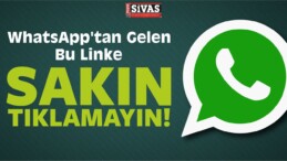 WhatsApp ‘tan Gelen Bu Linke Sakın Tıklamayın!