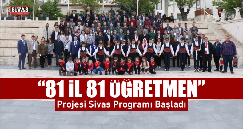 “81 İl 81 Öğretmen” Projesi Sivas Programı Başladı