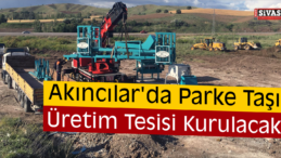 Akıncılar’da Parke Taşı Üretim Tesisi Kurulacak