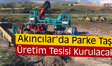 Akıncılar’da Parke Taşı Üretim Tesisi Kurulacak