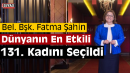 Dünyanın En Etkili 131. Kadını Fatma Şahin