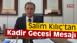 Salim Kılıç, Kadir Gecesi Kutlama Mesajı Yayınladı