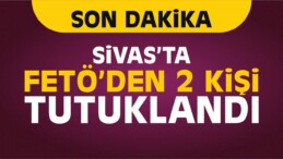 Sivas’ta FETÖ’den 2 Kişi Tutuklandı