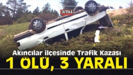 Akıncılar ilçesinde Trafik Kazası: 1 Ölü, 3 Yaralı