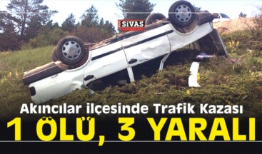 Akıncılar ilçesinde Trafik Kazası: 1 Ölü, 3 Yaralı