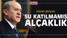 Devlet Bahçeli, “Su Katılmamış Bir Alçaklıktır”