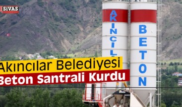 Akıncılar Belediyesi Beton Santrali Kurdu