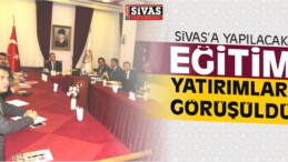 Vali Gül Başkanlığında Eğitim Yatırımları Görüşüldü