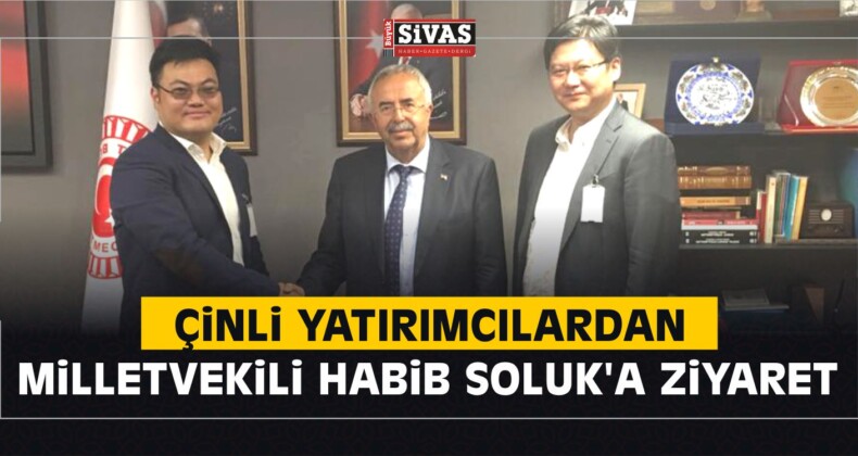 Çinli Yatırımcılardan AK Parti Sivas Milletvekili Soluk’a Ziyaret