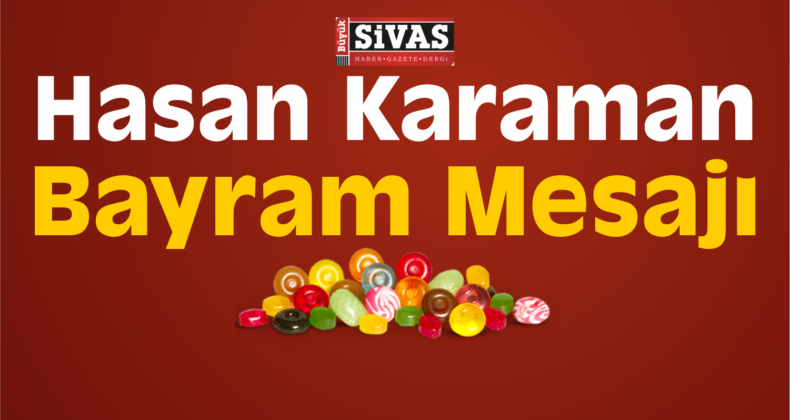 Hasan Karaman Bayram Mesajı Yayımladı