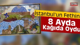 İstanbul’un Fethini 8 Ayda Kağıda Oydu