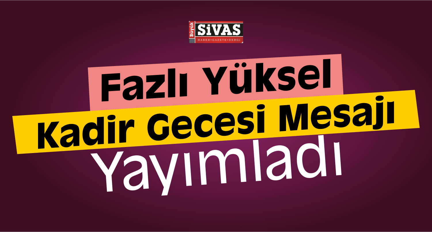 kadir gecesi fazlı yüksel