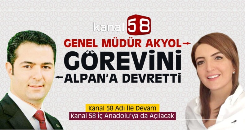 Kanal 58 Artık İç Anadolu Bölge Koordinatörü Ümit Alpan’a Emanet