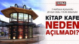 Haftaya Açılacağı Söylenen Sivas Kitap Kafe Neden Açılmadı?