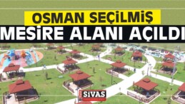 Osman Seçilmiş Mesire Alanı Açıldı