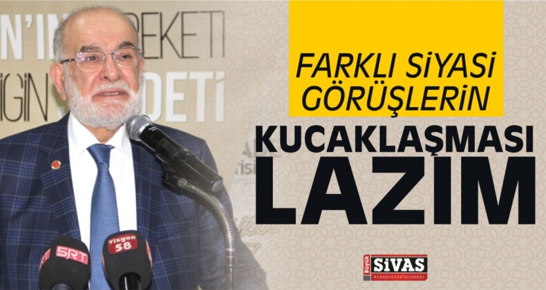 Karamollaoğlu “Farklı Siyasi Görüşlerde İnsanların Kucaklaşması Lazım”