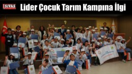 Sivas’ta “Lider Çocuk Tarım Kampı”na İlgi