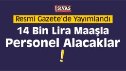 14 Bin Lira Maaşla Personel Alacaklar!