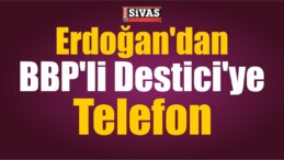 Erdoğan’dan Destici’ye Telefon