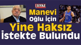 Gülen’in Manevi Oğlu İçin Seferberlik İlan Edildi