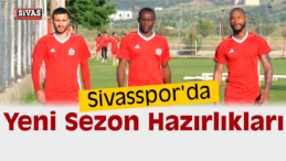 Sivasspor’da Yeni Sezon Hazırlıkları