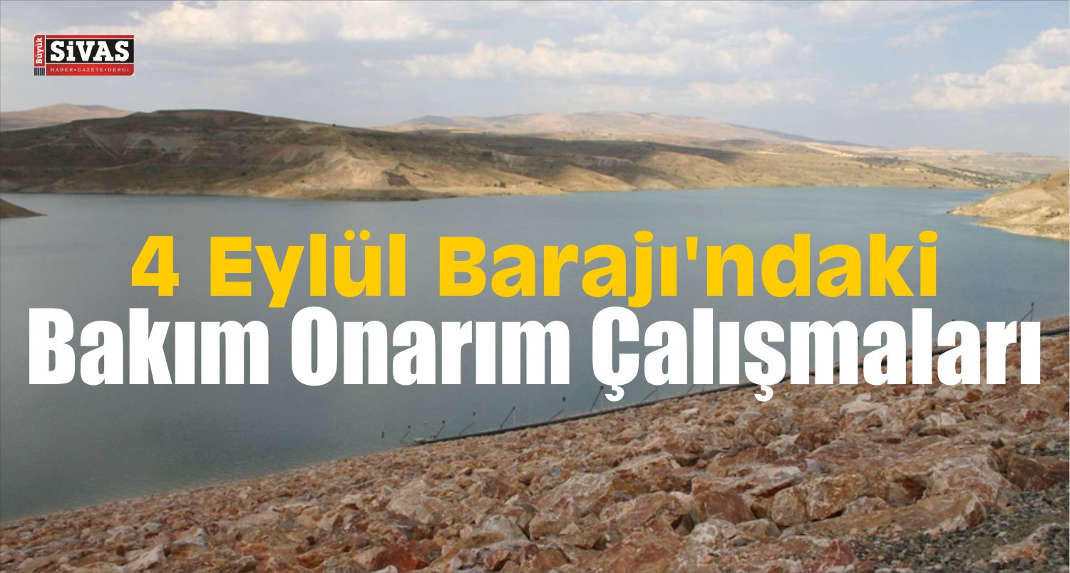 Sivas'ta 4 Eylül Barajı'ndaki Bakım Onarım Çalışmaları