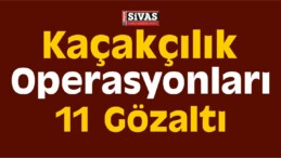 Sivas’ta Kaçakçılık Operasyonları
