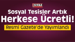 Sosyal Tesisler Artık Herkese Ücretli!