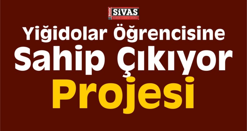 Yiğidolar Öğrencisine Sahip Çıkıyor Projesi