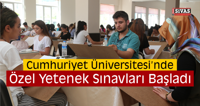 Eğitim Fakültesinde Özel Yetenek Sınavları Başladı