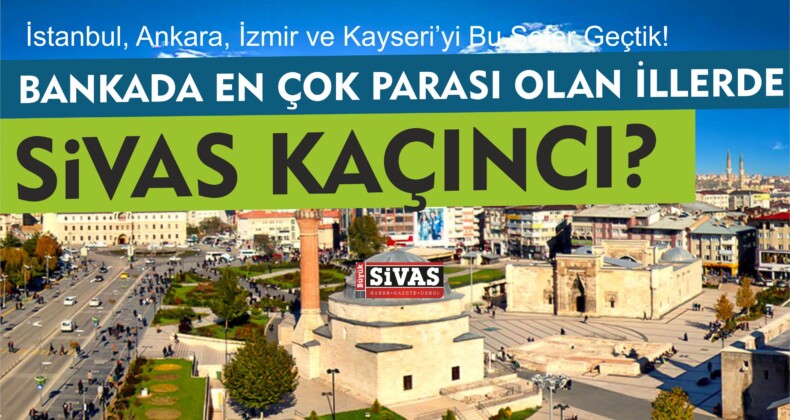 Sivaslının Bankalarda Ne Kadar Para sı Var?