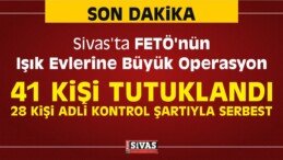 Sivas’ta FETÖ’nün Işık Evlerine Büyük Operasyon