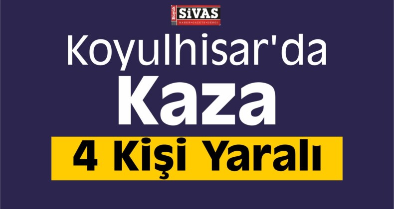 Sivas’ta Trafik Kazası: 4 Yaralı