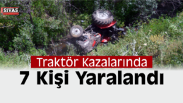 Sivas’ta Traktör Kazalarında 7 Kişi Yaralandı