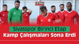 Sivasspor Birinci Etap Kamp Çalışmaları Sona Erdi