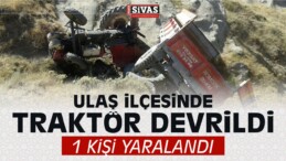 Ulaş ilçesinde Traktör Devrildi: 1 Kişi Yaralandı