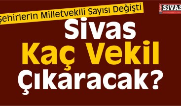 Şehirlerin Milletvekili Sayısı Değişiyor! İşte İl İl Yeni Sayılar