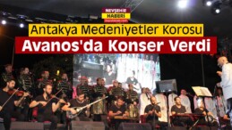 Antakya Medeniyetler Korosu Nevşehir’de