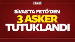 Sivas’ta FETÖ’den 17 Askerden 3’ü Tutuklandı