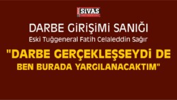 Darbe Girişimi Sanığı Eski Tuğgeneral Sağır’ın Yargılandığı Dava