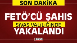 FETÖ Şüphelisi Sivas Valiliği OHAL Bürosunda Yakalandı