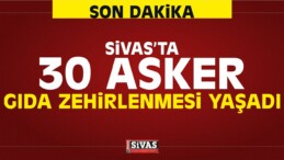 Sivas’ta 31 Asker Gıda Zehirlenmesi iddiasıyla Hastaneye Kaldırıldı