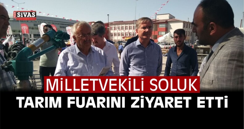 Milletvekili Soluk Tarım Fuarını Ziyaret Etti