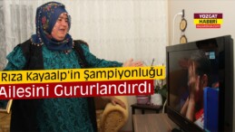 Rıza Kayaalp’in Şampiyonluğu Ailesini Gururlandırdı